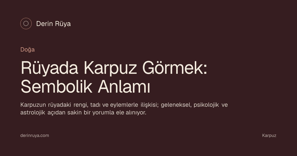 Karpuz sembolünün sakin ve düşsel bir yorumu