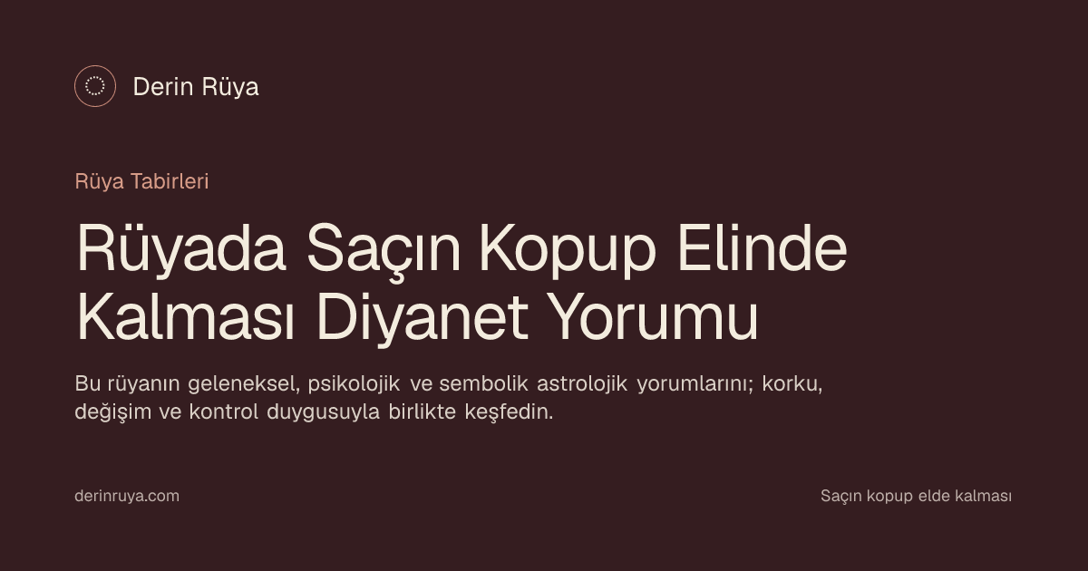 Saçın kopup elde kalması sembolünün sakin ve düşsel bir yorumu